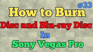 How to Burn Disc and Blu-ray disc in Sony Vegas Pro |Hindi tutorial #33