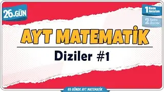 Diziler 1 Konu Anlatım | 65 Günde AYT Matematik Kampı 26.Gün | Rehber Matematik