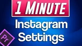 Premiere Pro : Best Instagram Export Settings 2019