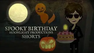 Moonlight Productions Shorts #6: Spooky Birthday