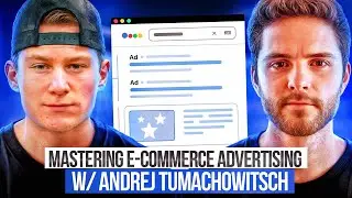 Mastering E Commerce Advertising w/ Andrej Tumachowitsch | EP 1