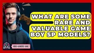 What Are Some Rare and Valuable Game Boy SP Models? - Video Gamers Vault