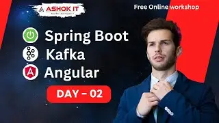 Bootcamp on Spring boot and Angular with Kafka integrations - Day -02 | Ashok IT.