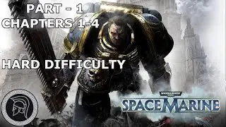 Warhammer 40K: Space Marine - Hard Difficulty - Part 1 Planetfall - Chapters 1-4 (No Commentary)