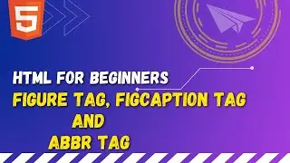 26 HTML figure tag | HTML figcaption tag | HTML abbr tag | Show card and abbreviation in webpages