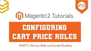 Magento 2 Tutorials - Lesson #18: Configuring Cart Price Rules | Part 1