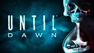 ДОЖИТЬ ДО РАССВЕТА #2 ➤ Until Dawn