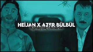 Heijan X Azer Bülbül - Karakolluk Olabilirim (Prod.Merdo Beatz)