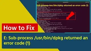 how to fix E: Sub-process /usr/bin/dpkg returned an error code (1)