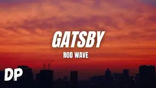 Rod Wave - Great Gatsby (Lyrics)