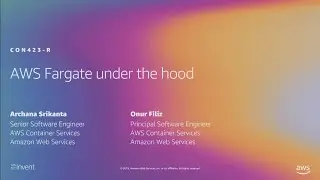AWS re:Invent 2019: [REPEAT 1] AWS Fargate under the hood (CON423-R1)