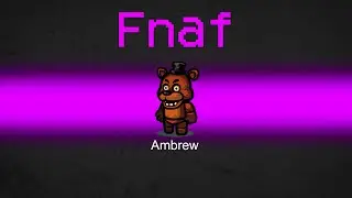 FNAF Among Us Mod (HORRIFYING)