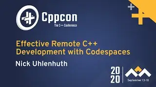 Effective Remote C++ Development with Codespaces - Nick Uhlenhuth - CppCon 2020