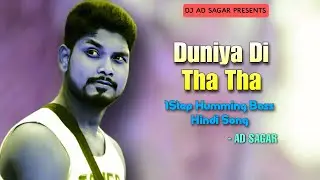 Duniya Di Tha Tha | 1Step Humming Bass Hindi Song | AD SAGAR