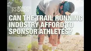 Can the Trail Running Industry Afford to Sponsor Athletes?