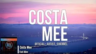 Costa Mee - Feel Alive (Lyric Video)