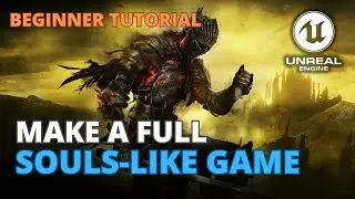 How to Create a Souls-Like Game in Unreal Engine 5 - Full Course