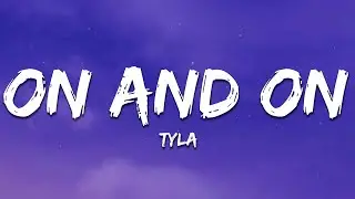 Tyla - On and On (Lyrics)