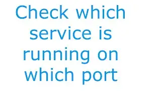 [Solved] How to check on which service is running on which port