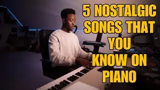 5 NOLSTALGIC SONGS that you FORGOT ABOUT on PIANO