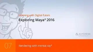 Exploring Maya 2016 - 07 - Rendering with mental ray