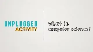 Unplugged - What is Computer Science?