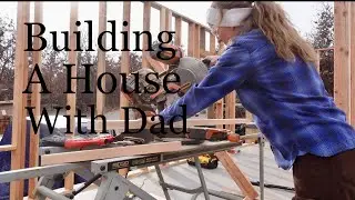 Building A House With Dad