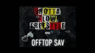 OffTop Sav - Shotta Flow Freestyle (Audio)