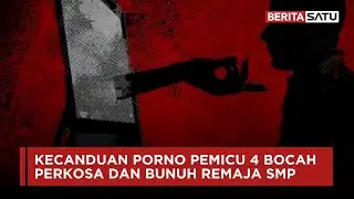 Kecanduan Film Porno Pemicu 4 Bocah Perkosa dan Bunuh Remaja SMP | Beritasatu