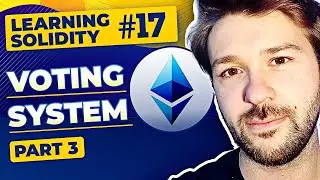 Introduction to Solidity - Building A Voting System (3/3) [Part 17]