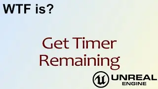 WTF Is? Get Timer Remaining in Unreal Engine 4 ( UE4 )