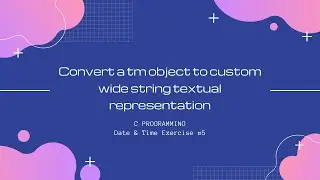 C DateTime 5: Convert a tm object to custom wide string textual representation [C Programming]