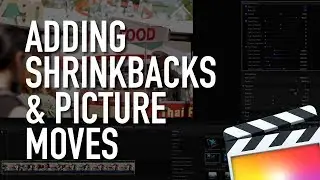 How to Add Shrinkbacks & Picture Moves in Final Cut Pro X