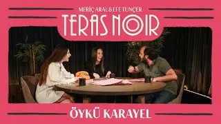 Teras Noir #28 Öykü Karayel