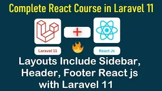 Layouts Include Sidebar, Header, Footer React js with Laravel 11 | Complete React Course Laravel 11