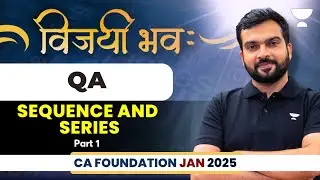 Sequence & Series | AP | Part 1 | CA Foundation Jan 25 | QA | Hitesh Parmar