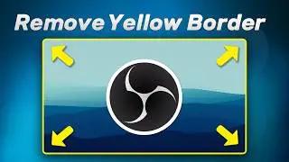 How to Remove The Yellow Border in OBS | 2025