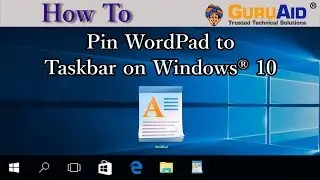How to Pin WordPad to Taskbar on Windows® 10 - GuruAid