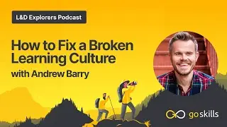 How to Fix a Broken Learning Culture | L&D Explorers Podcast With 