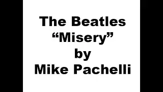 The Beatles - Misery LESSON by Mike Pachelli