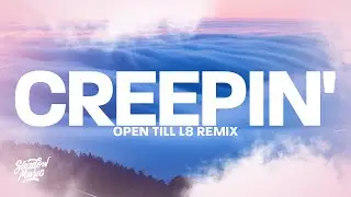 Metro Boomin, The Weeknd, 21 Savage - Creepin (Open Till L8 Remix) Lyrics