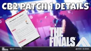 CB2 Patch 1 Details  - THE FINALS