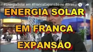 ENERGIA SOLAR em Franca EXPANSÃO no BRASIL e AMERICA do SUL #CSESOLAR #EnergiaSolar #Brasil