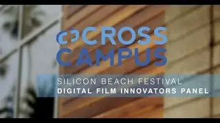 Silicon Beach Fest: Digital Film Innovators on Cross Campus Presents
