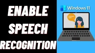 How to Enable Speech Recognition in Windows 11