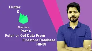 Part 4 | Fetch Data | Retrieve data from firebase in Flutter| Cloud Firestore Database |Flutter