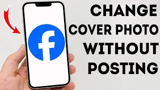 How To Change Cover Photo on Facebook Without Posting - Full Guide