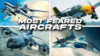 10 Most Feared Aircraft of All Time