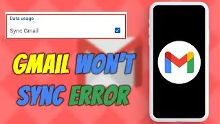 How to Fix Gmail Won’t Sync Error in Android