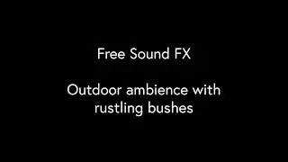 Free Sound FX Outdoor Ambience with Rustling Bushes